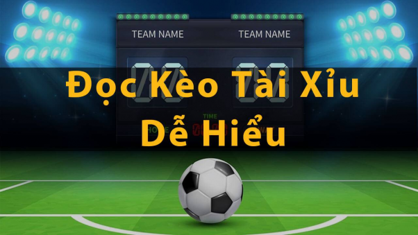 Hướng dẫn kèo Tài /Xỉu bóng đá chi tiết nhất